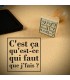 Tampon bois "c'est ça qu'est ce qui faut que j'fais ?"